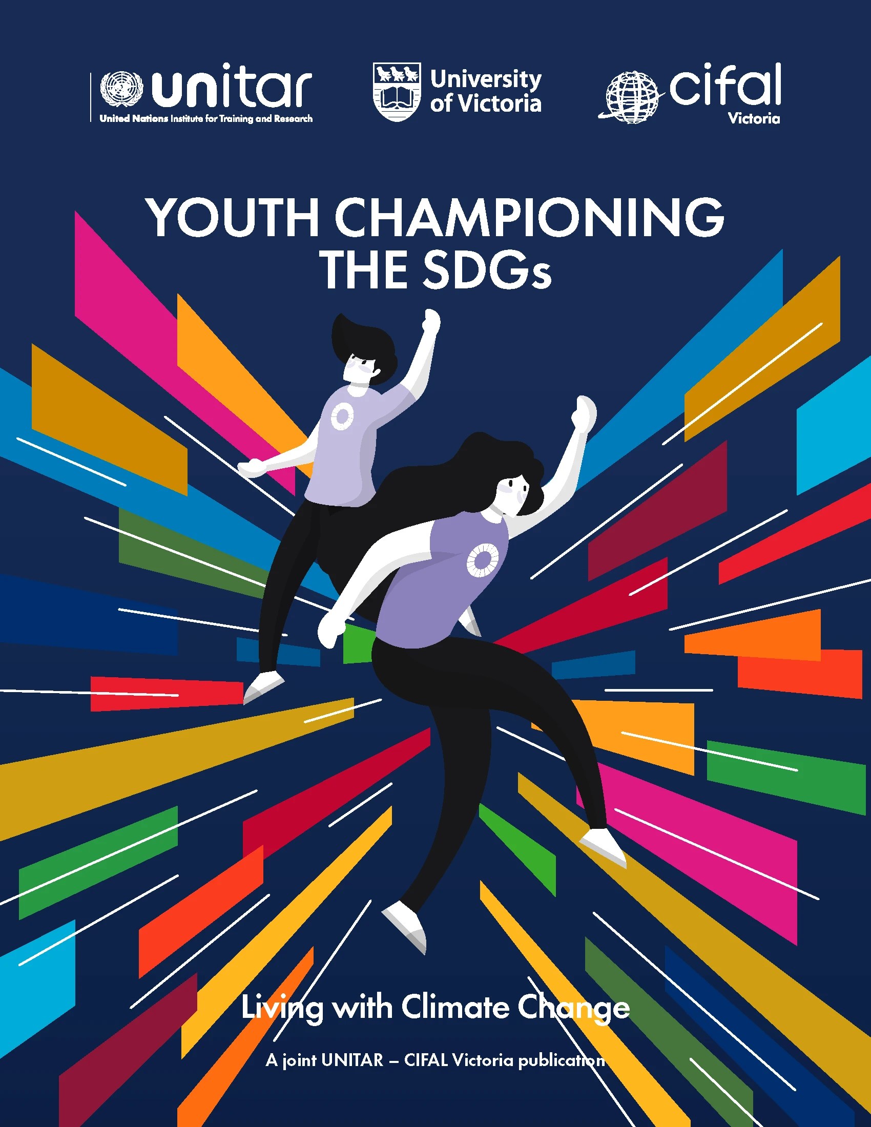 Cover of "Youth Championing the SDGs: Living with Climate Change", a joint publication from UNITAR, the University of Victoria, and CIFAL Victoria. the cover features a graphic impage of two figures with left arms pumping the air against a dark blue baground and a burst of multi-coloured striped.